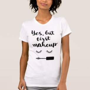 Camiseta Sí pero primer maquillaje