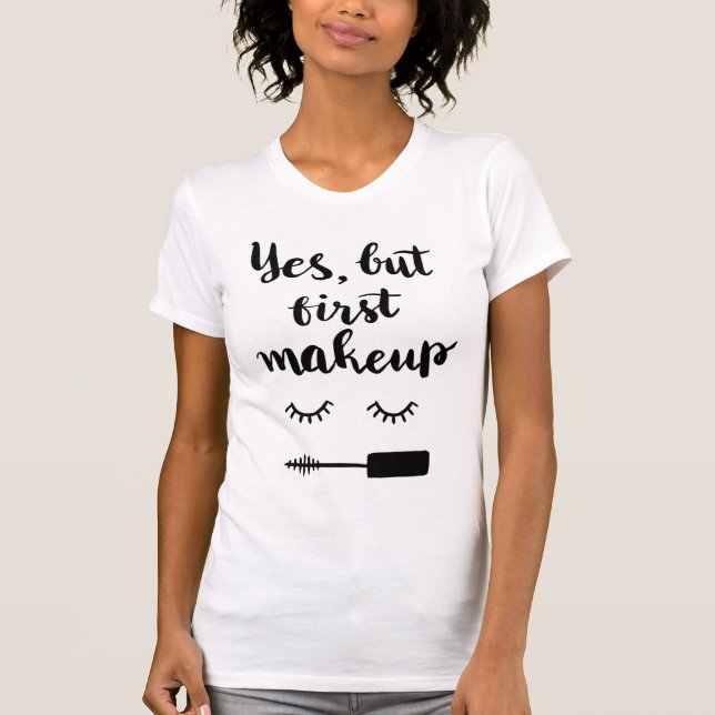Camiseta Sí pero primer maquillaje (Anverso)