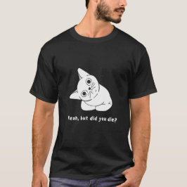 Camiseta Sí, pero ¿te muriste? pregunta graciosa.