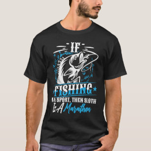 Camiseta Si Pescar Es Un Deporte Entonces La Pereza Es Un A