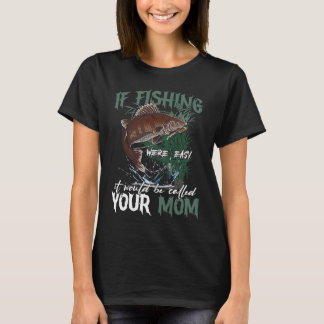 Camiseta Si Pescar Fuera Fácil Se Llamaría Tu Mamá