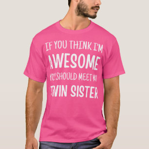 Camiseta Si Piensas Que Es Increíble Conocer A Mi Hermana G