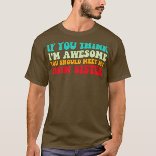 Camiseta Si Piensas Que Me Gusta Conocer A Mi Hermana Gemel