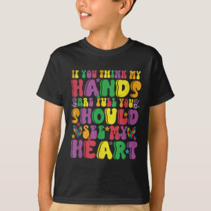 Camiseta Si Piensas Que Mis Manos Están Completas Mira Mi A