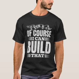 Camiseta Sí Por Supuesto Que Puedo Construir Eso - Mano De