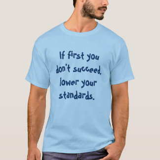 Camiseta Si primero usted no tiene éxito, baje sus