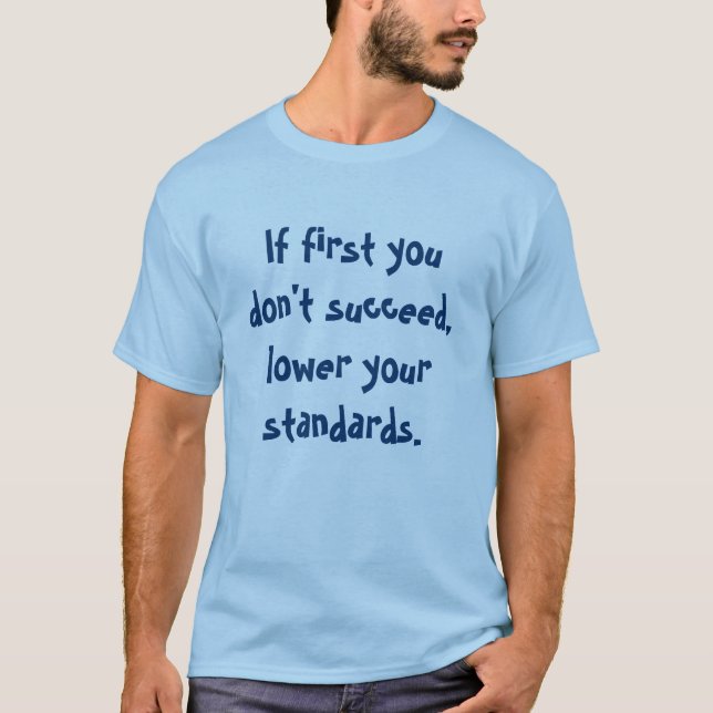 Camiseta Si primero usted no tiene éxito, baje sus (Anverso)