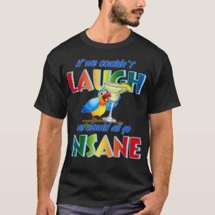 Camiseta Si pudiéramos reírnos 27t nos volveríamos locos 1