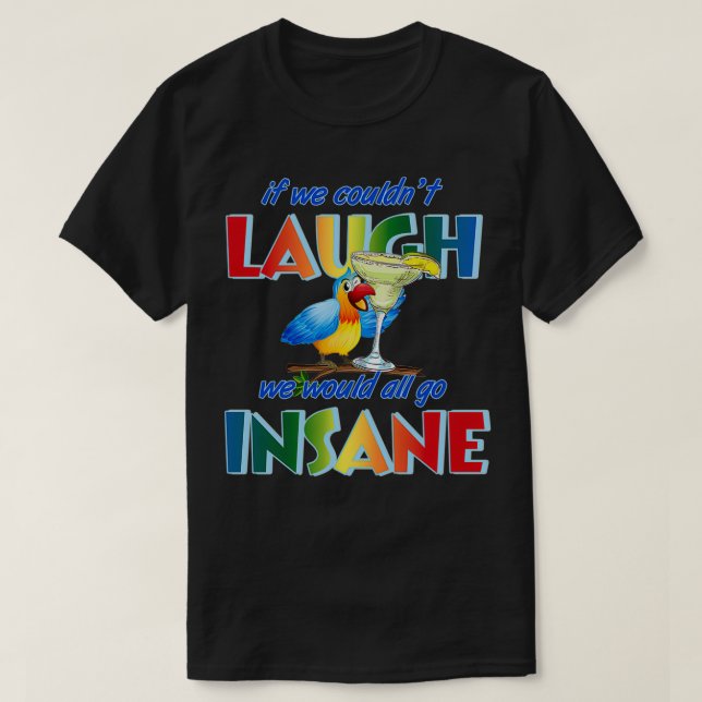 Camiseta Si pudiéramos reírnos 27t nos volveríamos locos 2 (Diseño del anverso)
