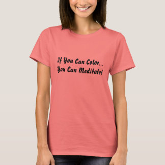 Camiseta Si Puedes Color... ¡Puedes Meditar!