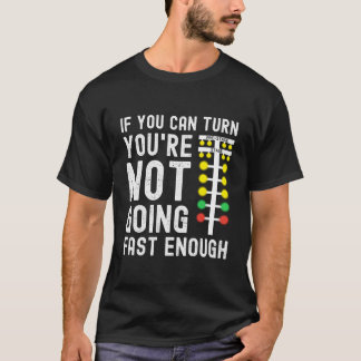 Camiseta Si puedes girar, no vas lo suficientemente rápido 