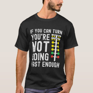 Camiseta Si Puedes Girar No Vas Lo Suficientemente Rápido A