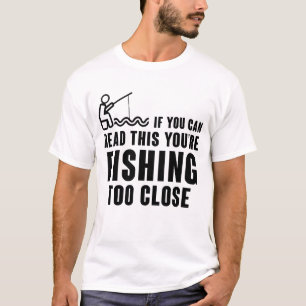 CAMISETA SI PUEDES LEER ESTO ESTÁS DEMASIADO CERCA DE PESCA