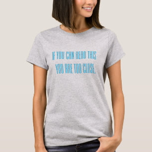 Camiseta si puedes leer esto estás demasiado cerca Divertid