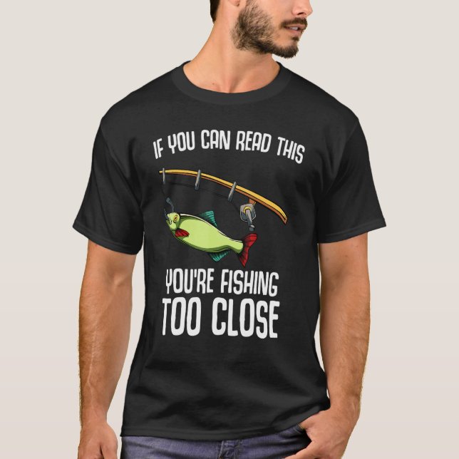 Camiseta Si Puedes Leer Esto Estás Pescando Demasiado Cerca (Anverso)