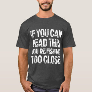 Camiseta Si puedes leer esto, estás pescando muy cerca