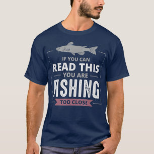 Camiseta Si Puedes Leer Esto Estás Pescando Muy Cerca De La