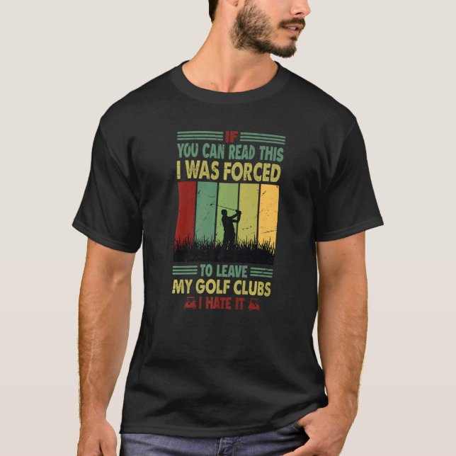 Camiseta Si Puedes Leer Esto Me Obligaron A Dejar Mi Golf (Anverso)