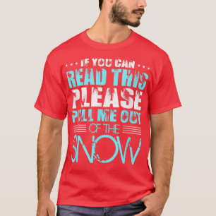 Camiseta Si Puedes Leer Esto, Por Favor Sáquenme Del Sno