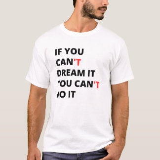 Camiseta Si puedes soñarlo, puedes hacerlo.