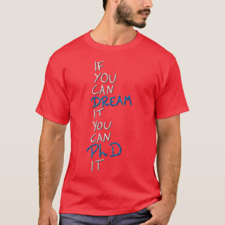 Camiseta Si puedes soñarlo puedes PhD 4