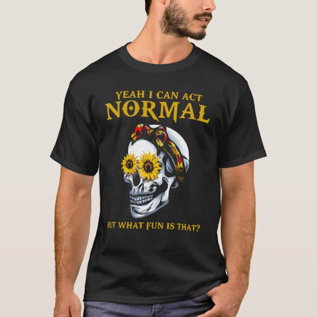 Camiseta Sí, Puedo Actuar Con Sayos Sarcásticos Normales. (Anverso)