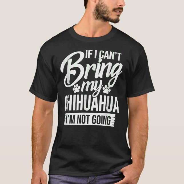 Camiseta Si Puedo Traer Mi Chihuahua No Me Voy A Mentir. (Anverso)