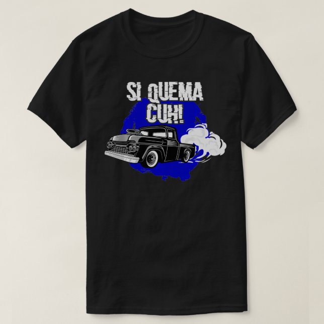 Camiseta Si Quema Cuh Lowrider Takuache Truck  (Diseño del anverso)