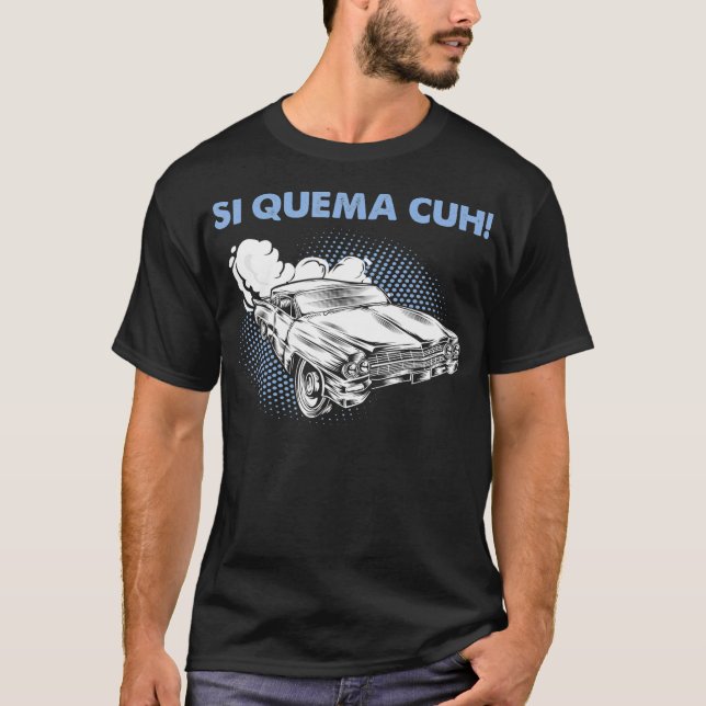 Camiseta Si Quema Cuh Takuache Low Rider Truck (Anverso)