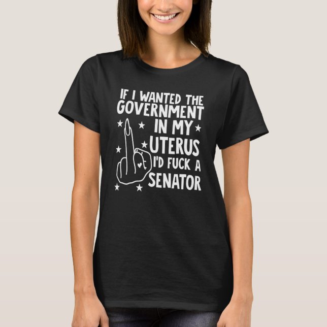 Camiseta Si Quería El Gobierno En Mi Uterus (Anverso)