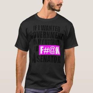 Camiseta Si Quería El Gobierno En Mi Uterus Iu2019d F#