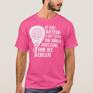 Camiseta Si Querían Un Suave Servicio Divertido Padel Tenni