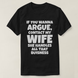 Camiseta Si Quieres Discutir Contacta a Mi Esposa Ella Mane