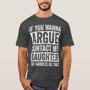 Camiseta Si Quieres Discutir Contacta a Mi Hija Divertida S