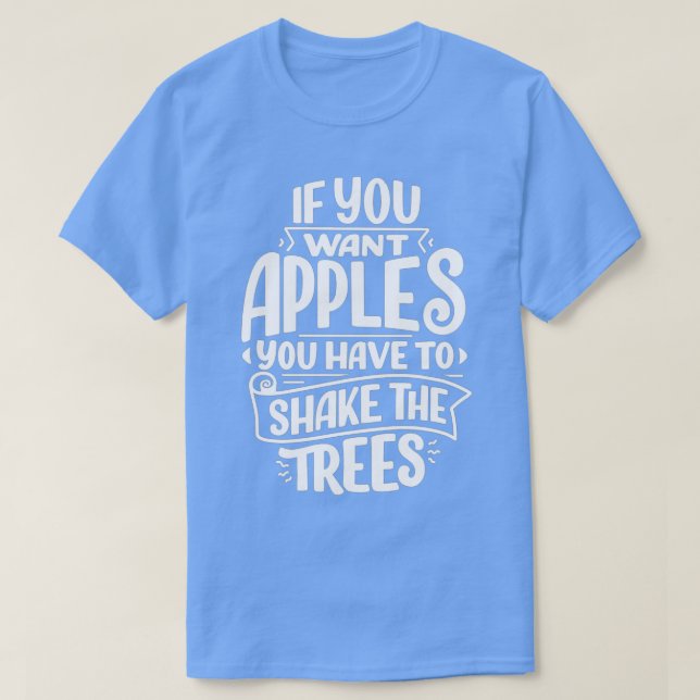 Camiseta si quieres manzanas tienes que sacudir el árbol (Diseño del anverso)