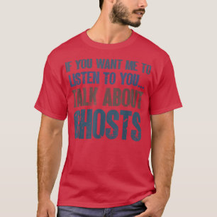 Camiseta Si quieres que escuche a los fantasmas paranormale