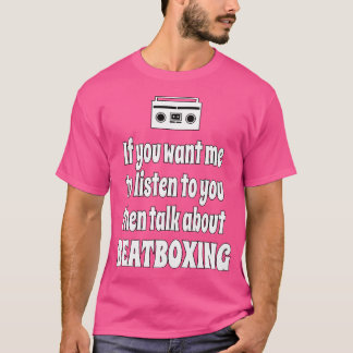 Camiseta Si Quieres Que Escuche Beatboxing Hip Hop Design