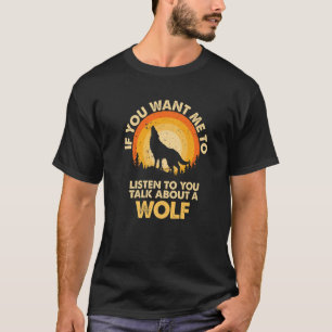 Camiseta Si quieres que escuche, habla de Animal Wolf Premi