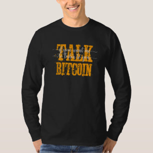 Camiseta Si Quieres Que Escuche, Habla De Bitcoin Para Mí