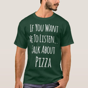 Camiseta Si Quieres Que Escuche, Habla De Pizza 4391597