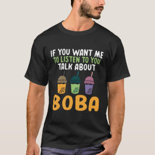 Camiseta Si Quieres Que Escuche Hablar De Boba Bu