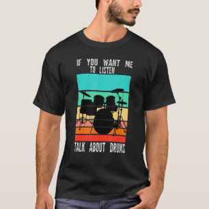 Camiseta Si Quieres Que Escuche Hablar De Drums Drum