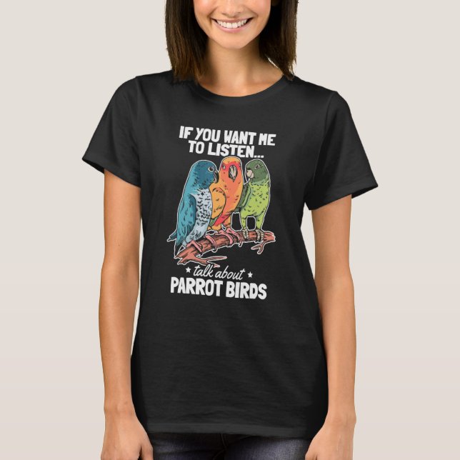 Camiseta Si Quieres Que Escuche Hablar De Parrot Bir (Anverso)