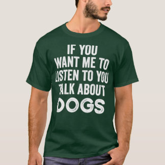 Camiseta Si Quieres Que Escuche Hablar De Perros1