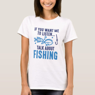 Camiseta Si Quieres Que Escuche Hablar De Pesca