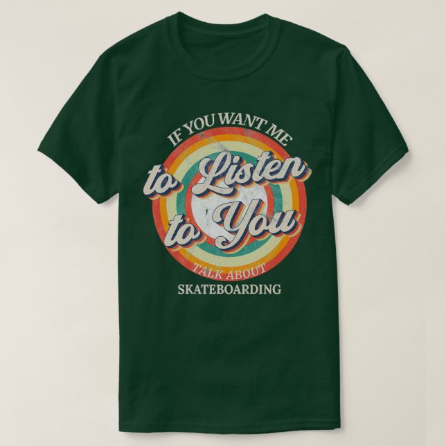 Camiseta Si quieres que escuche, hablas de Skatebo (Diseño del anverso)