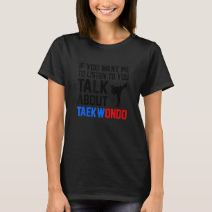 Camiseta Si Quieres Que Escuche Hablas De Taekwon