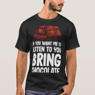 Camiseta Si Quieres Que Escuche Que Traes Chocolate