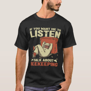 Camiseta Si quieres que escuche sobre apicultura