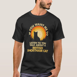 Camiseta Si Quieres Que Hable Sobre el Gato British Shortha